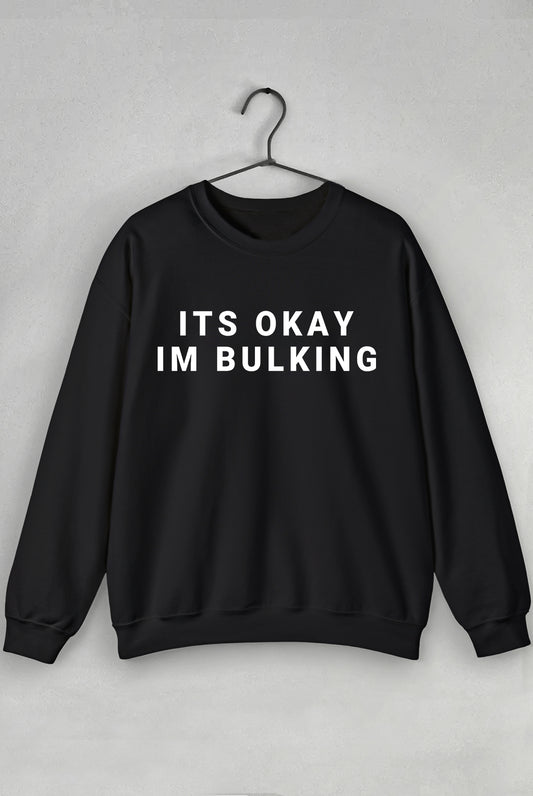 It's Okay II am Bulking - Sweatshirt