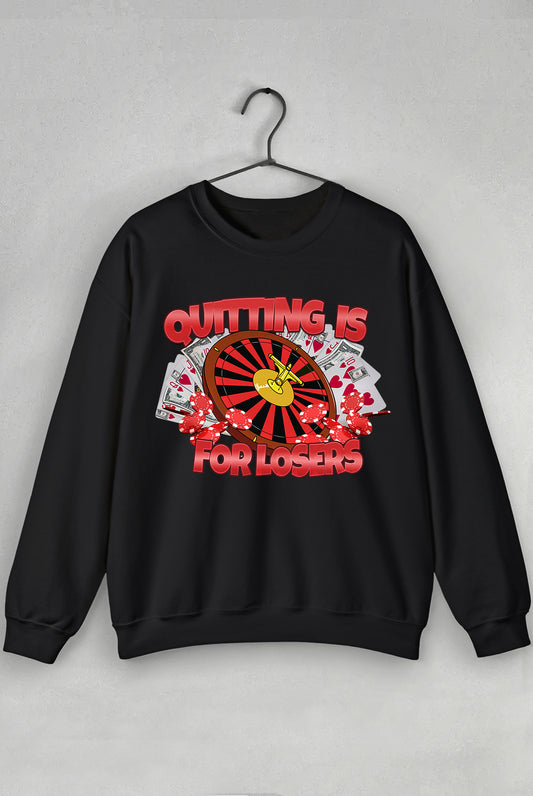 Quitting Is For Losers -Sweatshirt