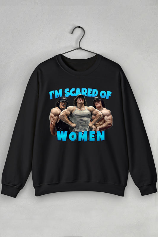 I Am Scared of Women - Sweatshirt