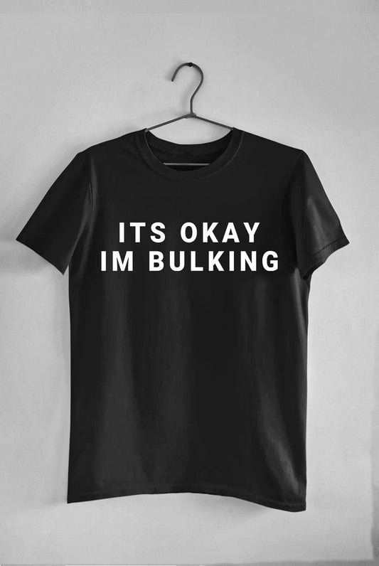 It's Okay I'm Bulking - Tee