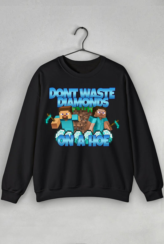 Don't Waste Diamonds on a Hoe - Sweatshirt - TeesForTheBoys