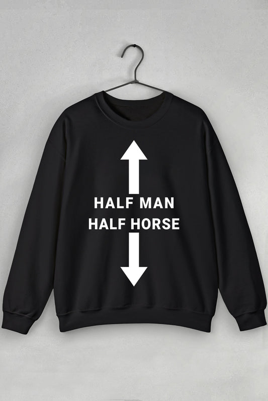 Hlaf Man Half Horse - Sweatshirt - TeesForTheBoys