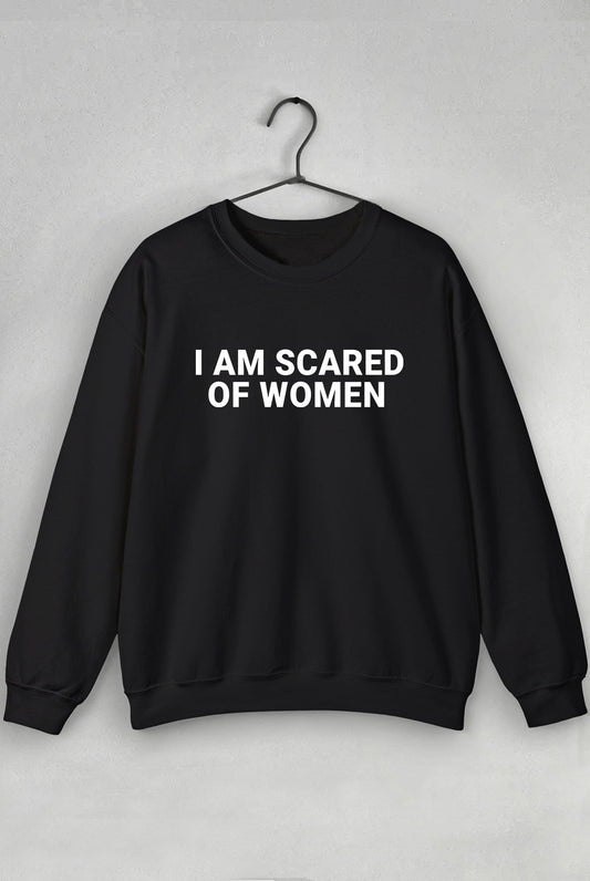 I am Scared of Women - Sweatshirt - TeesForTheBoys