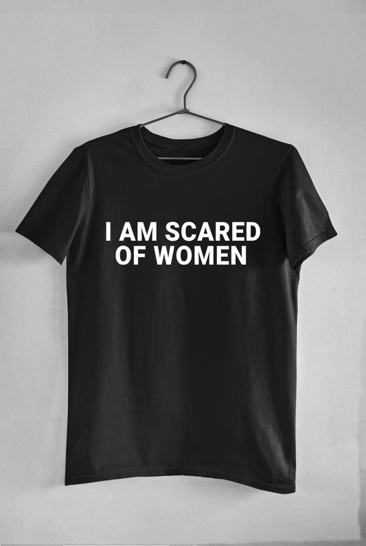 I am Scared of Women - Tee